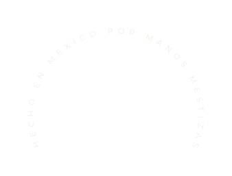 HECHO EN MÉXICO POR MANOS MESTIZAS